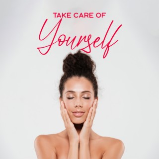 Take Care Of Yourself