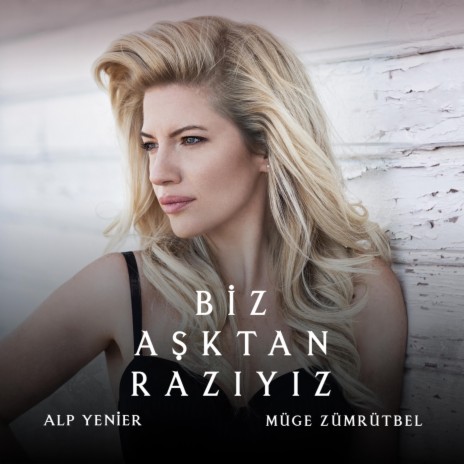 Biz Aşktan Razıyız ft. Müge Zümrütbel | Boomplay Music