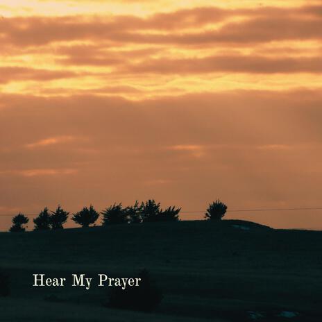 Hear My Prayer ft. Thaddaeus Magley | Boomplay Music