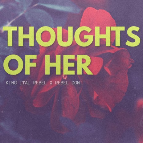 Thoughts Of Her ft. REBEL DON | Boomplay Music