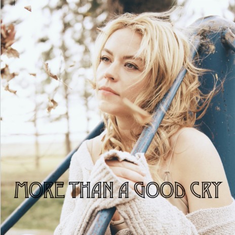 More Than a Good Cry | Boomplay Music