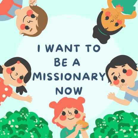 I Want to Be a Missionary Now | Boomplay Music