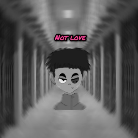 Not Love | Boomplay Music