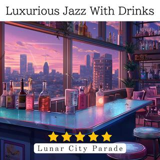 Luxurious Jazz with Drinks