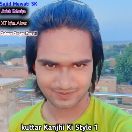 Kuttar Kanjhi Ki Style 1 ft. XT Irfan Alwar & Salman Singer Mewati