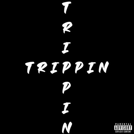 Trippin ft. ripzay | Boomplay Music