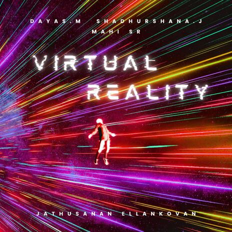 Virtual Reality ft. Dayas, Shadhurshana J & Mahi SR | Boomplay Music