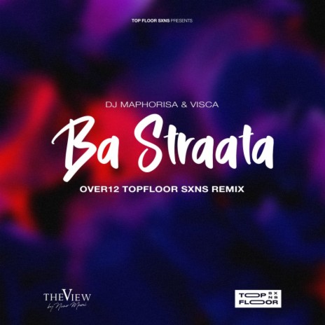Ba Straata (ØVER12 Topfloor SXNS Remix) ft. Dj Maphorisa & Visca | Boomplay Music