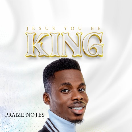 Jesus You Be King