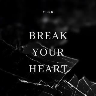 Break Your Heart