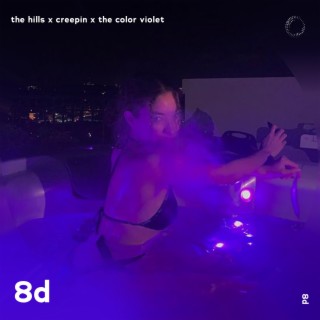 The Hills x Creepin x The Color Violet - 8D Audio