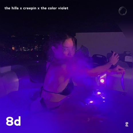 The Hills x Creepin x The Color Violet - 8D Audio ft. surround. & Tazzy | Boomplay Music