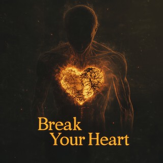 Break Your Heart