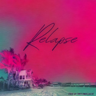 Relapse lyrics | Boomplay Music