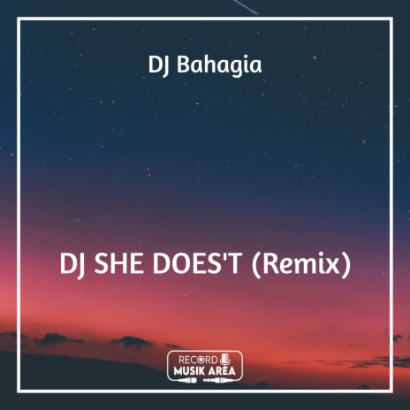 DJ SHE DOES'T (Remix) ft. DJ Kapten Cantik, Adit Sparky, Dj TikTok Viral, TikTok FYP & Tik Tok Remixes | Boomplay Music