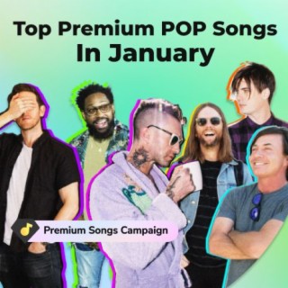 Top Premium POP Songs In January
