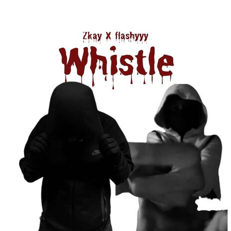 Whislte ft. Zkay | Boomplay Music