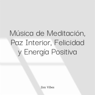Música de Meditación, Paz Interior, Felicidad y Energía Positiva (Secuencia Loopable)