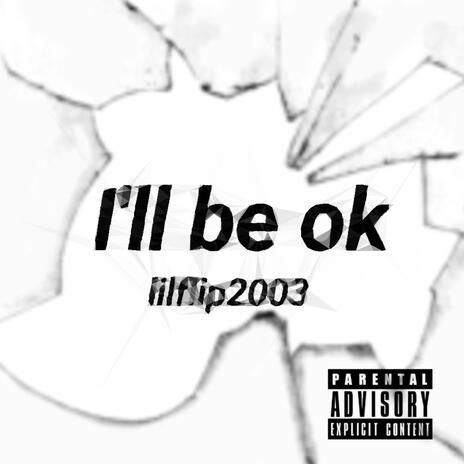 I'll be ok | Boomplay Music