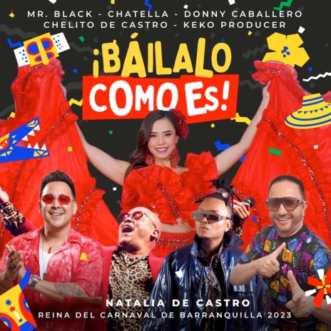 Báilalo Como Es ft. Mr Black El Presidente, Chatella, Chelito de Castro, Keko Producer & Natalia de Castro Reina del Carnaval de Barranquilla 2023 | Boomplay Music