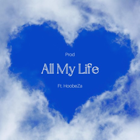 All My Life ft. HoobeZa | Boomplay Music