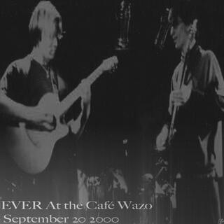 Ever: Live at: Café Wazo (Ste-Foy) september 20 2000 (Live at: Café Wazo (Ste-Foy) september 20 2000)