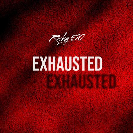 Exhausted | Boomplay Music