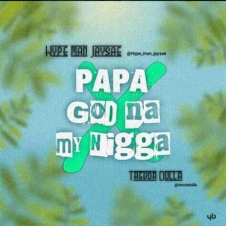 Papa God Na My Nigga ft. Hypeman Jessie | Boomplay Music