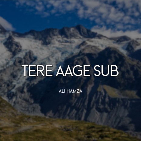 Tere Aage Sub | Boomplay Music