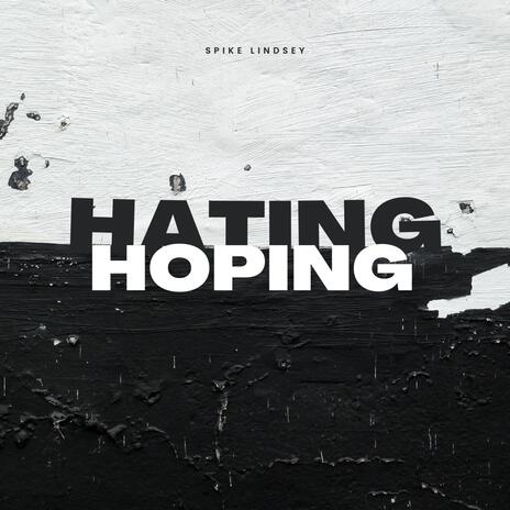 Hating and Hoping | Boomplay Music