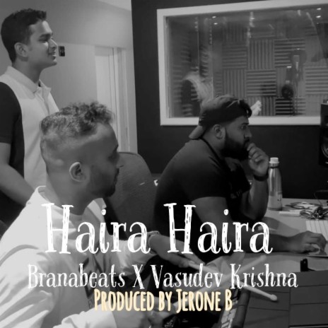 Haira Haira ft. vasudev krishna | Boomplay Music