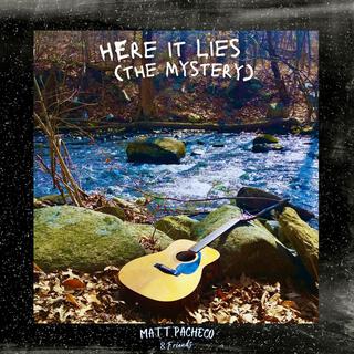 Here it Lies (The Mystery) ft. Nate Kristan & PEACExLOPEZ lyrics | Boomplay Music