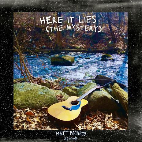 Here it Lies (The Mystery) ft. Nate Kristan & PEACExLOPEZ | Boomplay Music