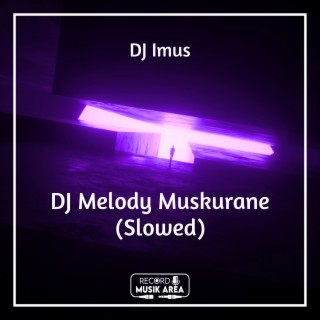 DJ Melody Muskurane (Slowed)