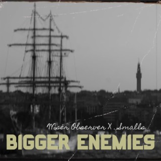 Bigger Enemies ft. Smalls lyrics | Boomplay Music