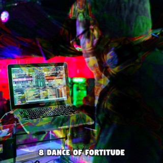 8 Dance Of Fortitude