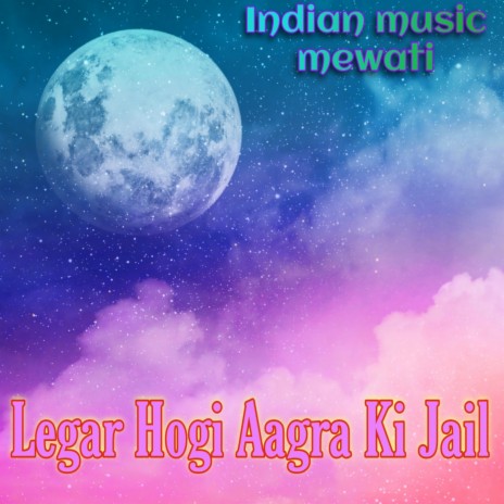 Legar Hogi Aagra Ki Jail | Boomplay Music