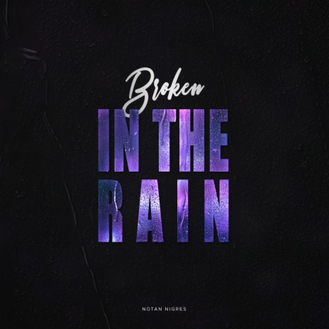 Broken in the Rain | Boomplay Music