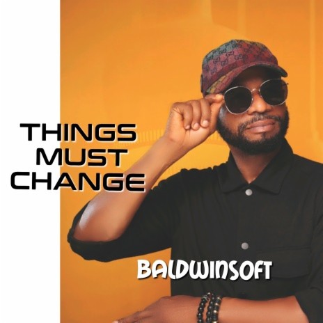Things Must Change | Boomplay Music