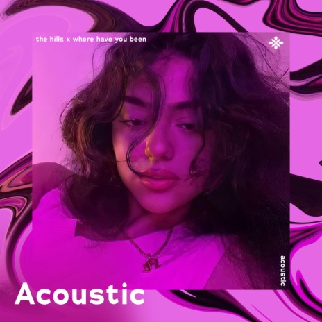 the hills x where have you been - acoustic ft. Tazzy | Boomplay Music