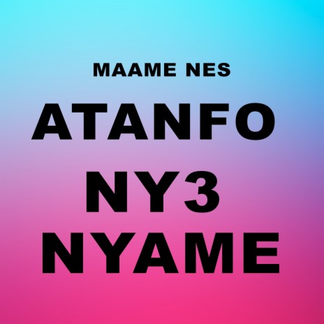 Atanfo Ny3 Nyame