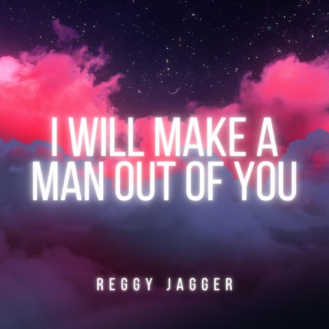 I Will Make a Man Out of You | Boomplay Music