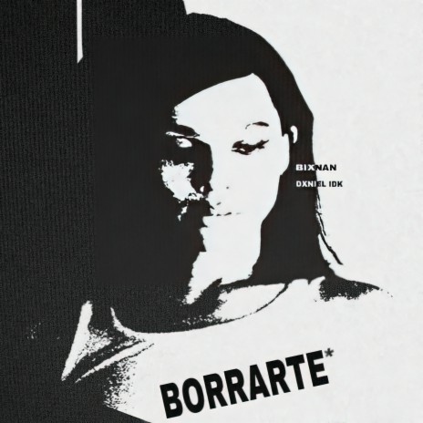 Borrarte ft. Dxniel Idk | Boomplay Music