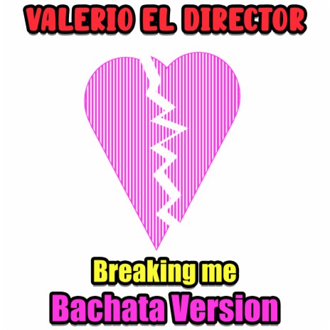 Breaking Me (Bachata Version) | Boomplay Music