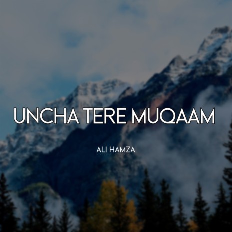 Uncha Tere Muqaam | Boomplay Music