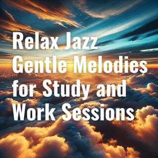 Relax Jazz: Gentle Melodies for Study and Work Sessions