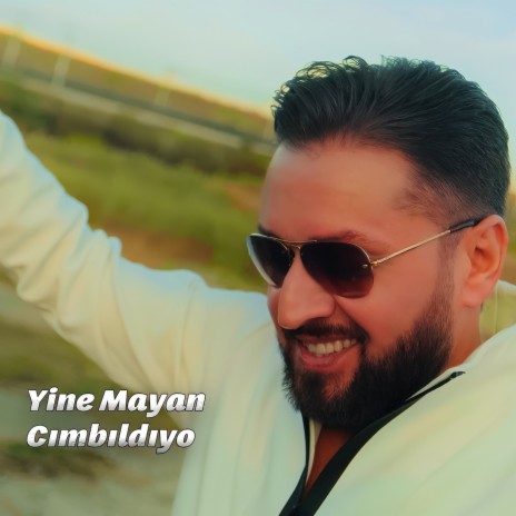 Yine Mayan Cımbıldıyo | Boomplay Music