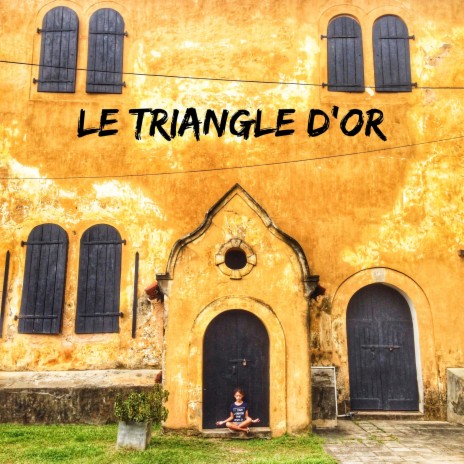 Le Triangle d'Or | Boomplay Music