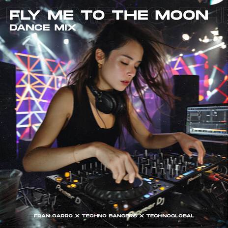 Fly Me To The Moon (Dance Mix) ft. Techno Bangers & Technoglobal | Boomplay Music