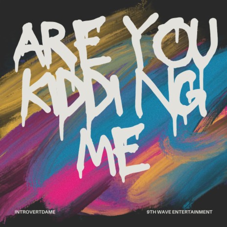 Are You Kidding Me ft. megaTRONG | Boomplay Music